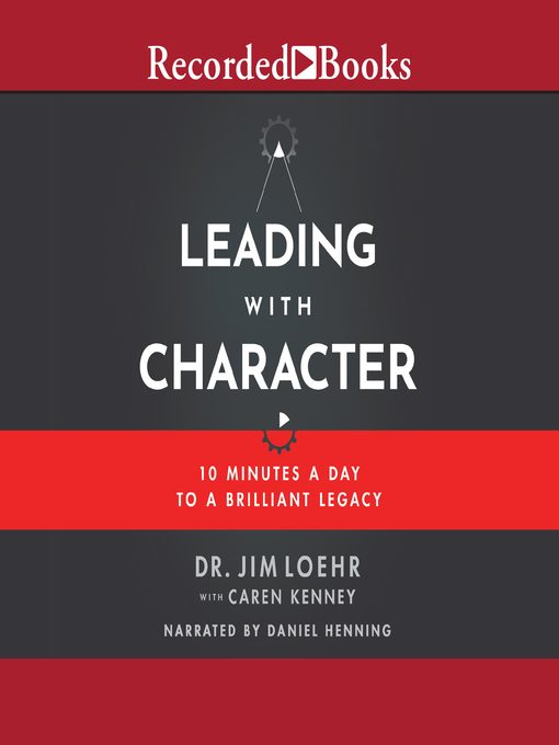 Title details for Leading with Character by Jim Loehr - Wait list